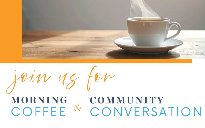 Morning Coffee & Community Conversation